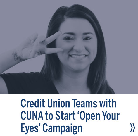 Open Your Eyes to a Credit Union - Read Story!