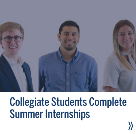 Collegiate Students Complete Summer Internships. Read the story!