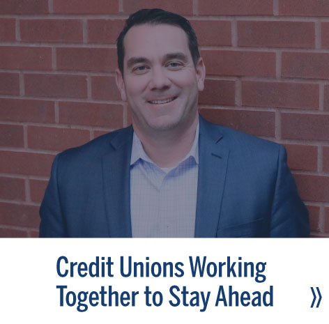Credit Unions Work Together to Stay Ahead