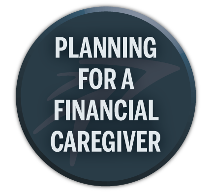 Planning for a financial caregiver