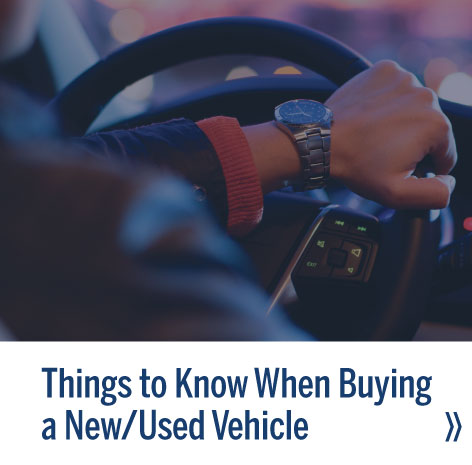 Things to know when buying a new or used vehicle - Read story!