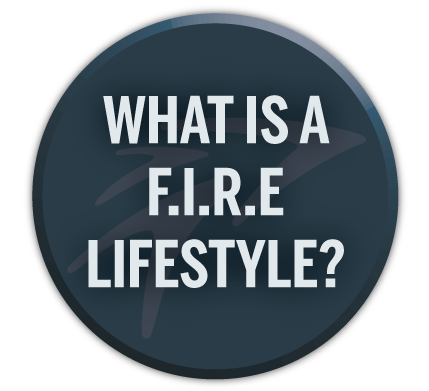 What is a F.I.R.E lifestyle?