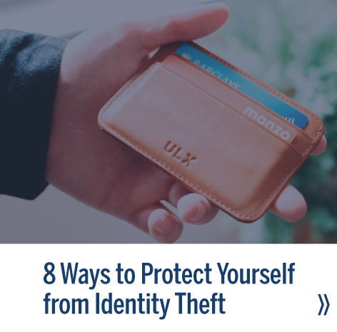 8 ways to protect yourself from identity theft - read story!