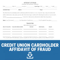 Credit Union cardholder affidavit of fraud. Click to download form.