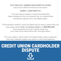 Credit union cardholder dispute. Click to download form.