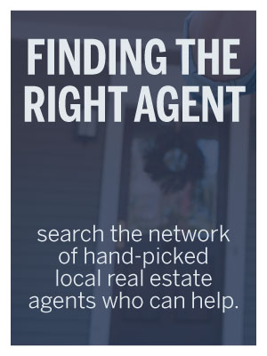 Finding the right agent - search the network of hand-picked local real estate agents who can help.