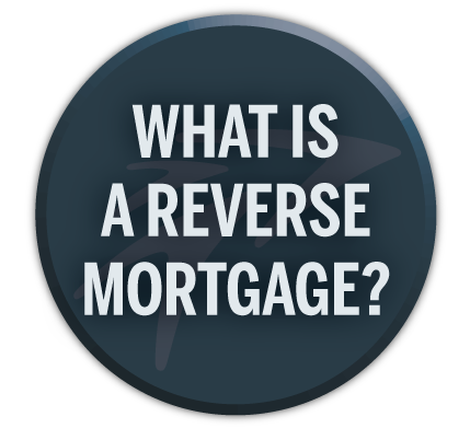 What is a reverse mortgage?