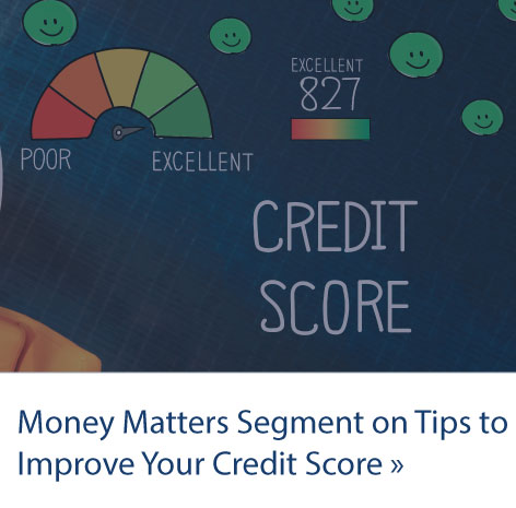 Money Matters Segment on Tips to Improve Your Credit Score 