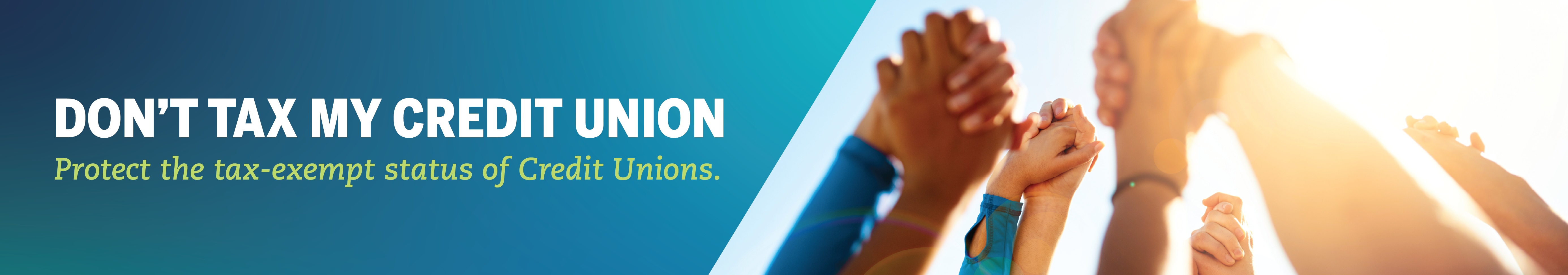 Don't Tax My Credit Union. Protect the tax-exempt status of Credit Unions.